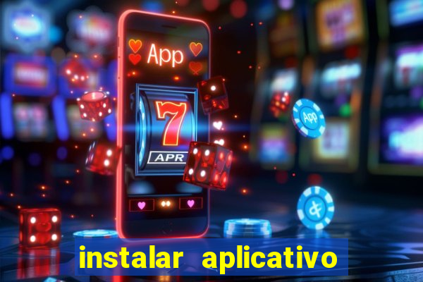 instalar aplicativo estrela bet